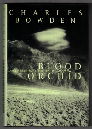Item #66054 Blood Orchid: An Unnatural History of America. Charles Bowden