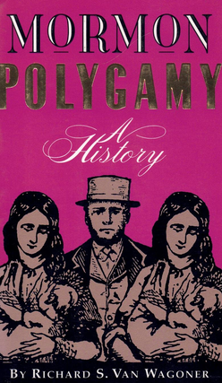 Item #66065 Mormon Polygamy: A History. Richard S. Van Wagoner