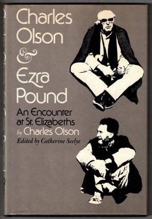 Item #66086 Charles Olson & Ezra Pound: An Encounter at St. Elizabeths. Charles Olson, Catherine...