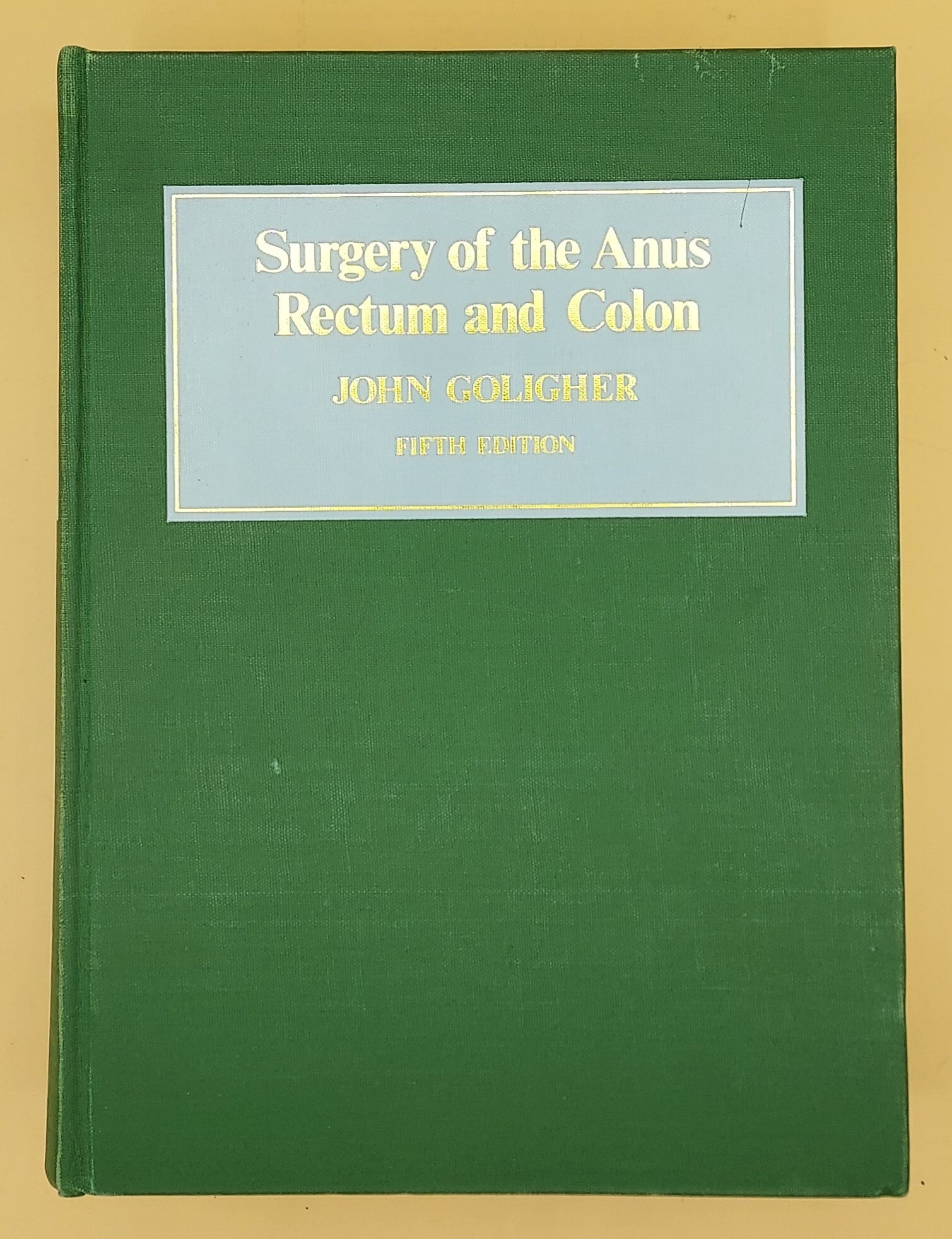 Surgery of the Anus, Rectum and Colon | John Goligher | Fifth edition