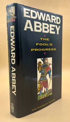 Item #66110 The Fool's Progress: An Honest Novel. Edward Abbey