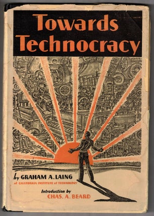 Item #66148 Towards Technocracy. Economics, Graham A. Laing, Charles A. Beard
