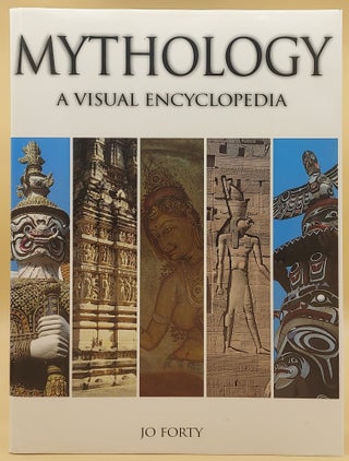 Item #66165 Mythology: A Visual Encyclopedia. Jo Forty