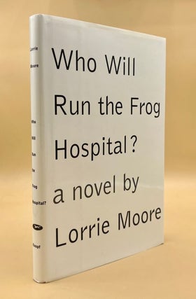Item #66180 Who Will Run the Frog Hospital? Lorrie Moore