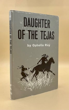Item #66183 Daughter of the Tejas. Ophelia Ray, Larry McMurtry