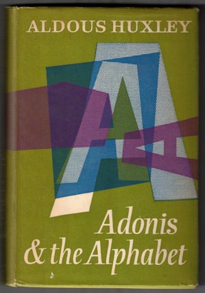 Item #66197 Adonis and the Alphabet. Mormonism, Aldous Huxley