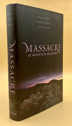 Item #66233 Massacre at Mountain Meadows: An American Tragedy. Ronald W. Walker, Richard E....