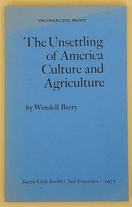 Item #66241 The Unsettling of America: Culture and Agriculture. Wendell Berry