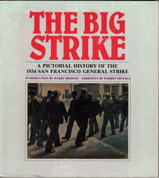Item #66254 The Big Strike: A Pictorial History of the 1934 San Francisco General Strike. Harry...