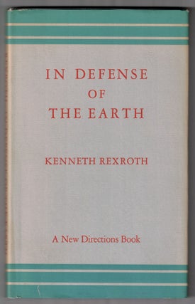 Item #66298 In Defense of the Earth. Kenneth Rexroth