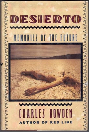 Item #66321 Desierto: Memories of the Future. Charles Bowden
