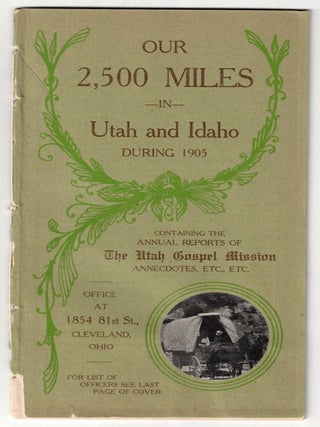Item #66697 Our 2,500 Miles in Utah and Idaho During 1905. Containing the Annual Reports of The...