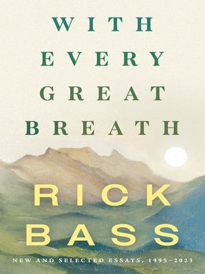 Item #66723 With Every Great Breath. Rick Bass