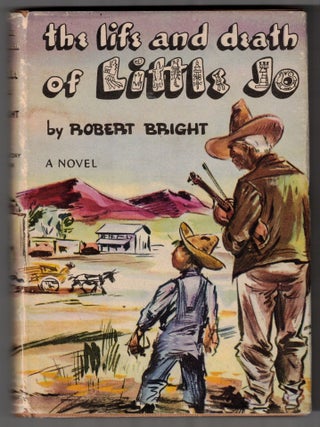 Item #66957 The Life and Death of Little Jo: A Novel. Robert Bright