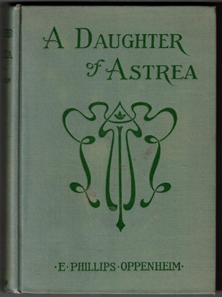 Item #67517 A Daughter of Astrea. E. Phillips Oppenheim