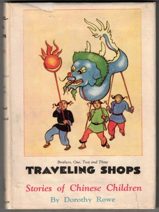 Item #67538 Traveling Shops: Stories of Chinese Children. Dorothy Rowe, Lynd Ward