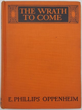 Item #67570 The Wrath to Come. E. Phillips Oppenheim