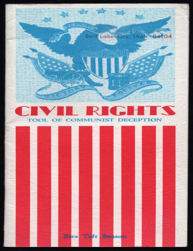 Item #67725 Civil Rights: Tool of Communist Deception. An address by The Honorable Ezra Taft Benson. Ezra Taft Benson.