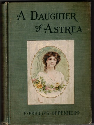 Item #67824 A Daughter of Astrea. E. Phillips Oppenheim