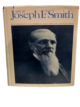 Item #67834 Life of Joseph F. Smith; Sixth President of the Church of Jesus Christ of Latter-Day...