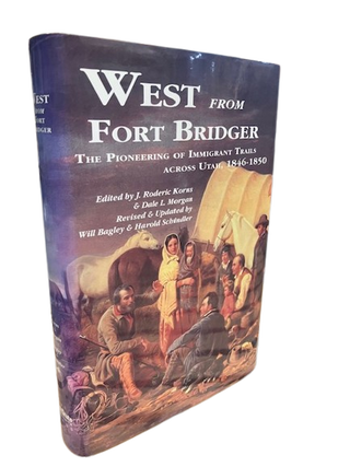 Item #67865 West from Fort Bridger: The Prioneering of Immigrant Trails Across Utah, 1846-1850....