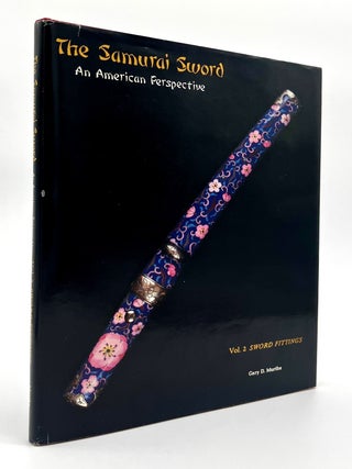 Item #68035 The Samurai Sword: An American Perspective - Vol. 2 Sword Fittings. Gary D. Murtha