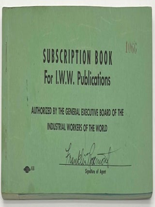 Item #68141 Subscription Book for I.W.W. Publications. Franklin Rosemont, Industrial Workers of...