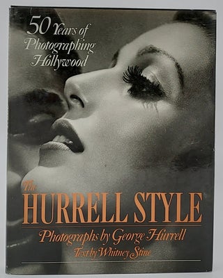 Item #68279 The Hurrell Style: 50 Years of Photographing Hollywood. George Hurrell, Whitney Stine