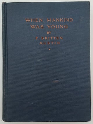 Item #68368 When Mankind Was Young. F. Britten Austin, Frederick