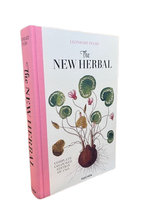 Leonhart Fuchs: Physician and Pioneer of Modern Botany, The New Herbal: Complete Colored Edition of 1543