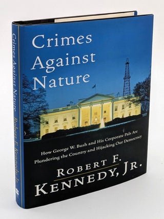 Item #68558 Crimes Against Nature: How George W. Bush and His Corporate Pals Are Plundering the...