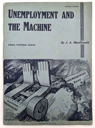 Item #68591 Unemployment and the Machine. Cartoons and, Maurice Becker Art Young, uncredited, J....