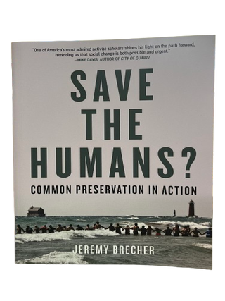 Item #68695 Save the Humans?: Common Preservation in Action. Jeremy Brecher