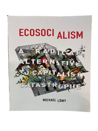 Item #68779 Ecosocialism: A Radical Alternative to Capitalist Catastrophe. Michael L&ouml;wy