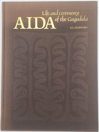 Item #69177 AIDA: Life and Ceremony of the Gogodala. Papa New Guinea, A. L. Crawford