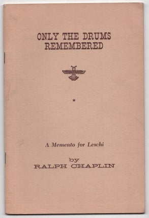 Item #69316 Only the Drums Remembered: A Memento for Leschi. Ralph Chaplin, Edith Chaplin,...