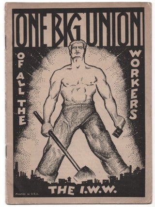 Item #69322 One Big Union of All the Workers: The I.W.W. Industrial Workers of the World / I. W...