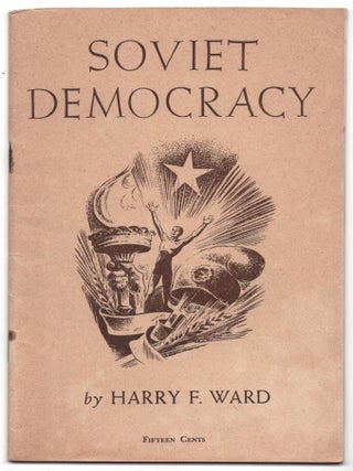Item #69336 Soviet Democracy. Harry F. Ward, Lynd Ward, Frederick
