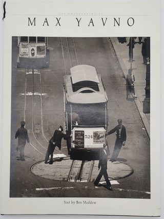 Item #69380 The Photography of Max Yavno. Max Yavno, Ben Maddow, Carl Seltzer