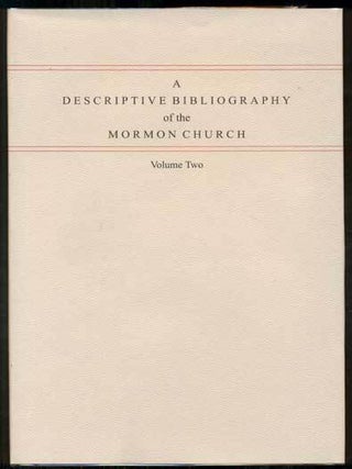 Item #6988 Descriptive Bibliography of the Mormon Church: Volume Two, 1848-1852. Peter Crawley