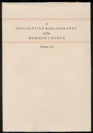 Item #6988 Descriptive Bibliography of the Mormon Church: Volume Two, 1848-1852. Peter Crawley