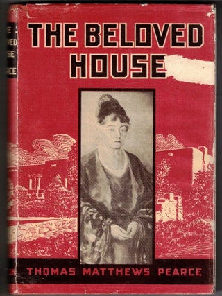 Item #70008 The Beloved House. Southwestern Writers, T. M. Pearce, Thomas Matthews, Mary Austin