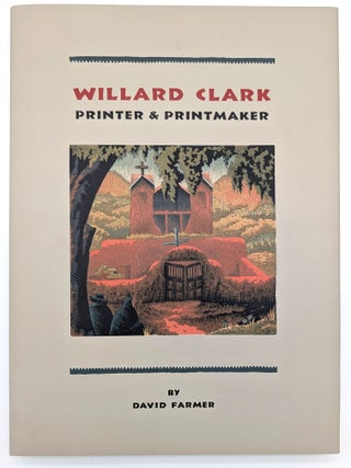 Item #70212 Willard Clark: Printer & Printmaker. David Farmer, Willard Clark
