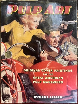 Item #70237 Pulp Art: Original Cover Paintings for the Great American Pulp Magazines. Robert...