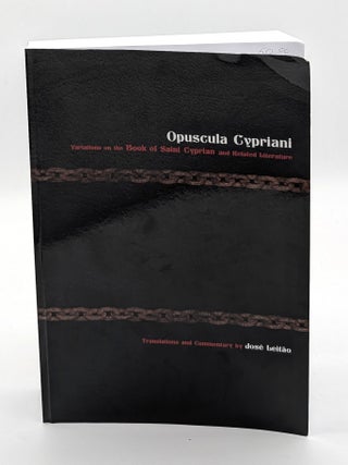 Item #70381 Opuscula Cypriani: Variations on the Book of Saint Cyprian and Related Literature....