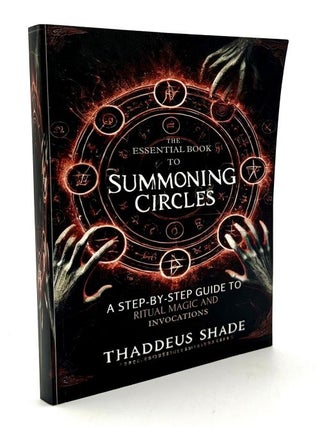 Item #70505 The Essential Book of Summoning Circles: A Step-By-Step Guide to Ritual Magic and...