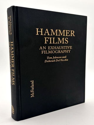 Item #70782 Hammer Films: An Exhaustive Filmography. Tom Johnson, Deborah Del Vecchio, Peter...