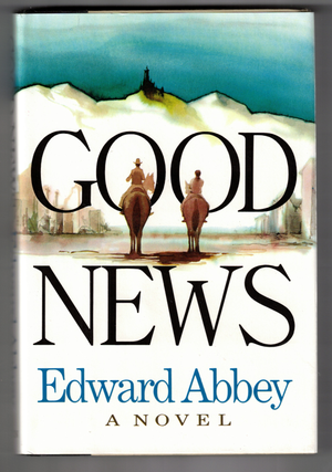 Item #70804 Good News: A Novel. Edward Abbey