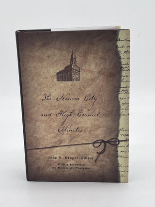 Item #70828 The Nauvoo City and High Council Minutes. John S. Dinger, Morris A. Thurston