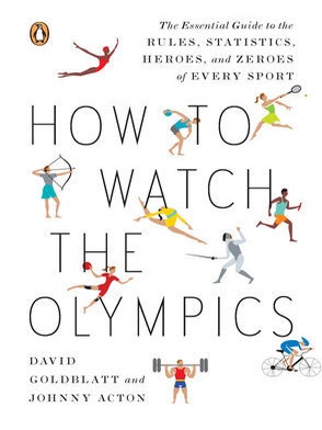 Item #70844 How To Watch The Olympics: The Essential Guide to the Rules, Statistics, Heroes, and...